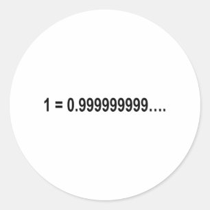 Formula Math Mathematical 1 = 0.999999999…. Classic Round Sticker