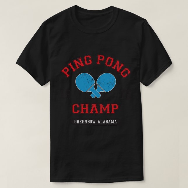 Forrest Gump Ping Pong Champ Greenbow Alabama 1972 T-Shirt (Design Front)
