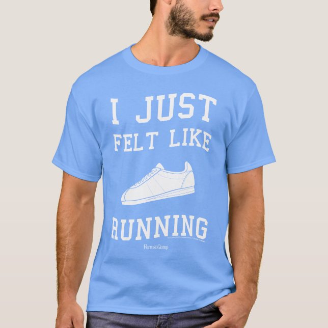 Forrest I Just Felt Like Running Quote funny T-Shirt (Front)