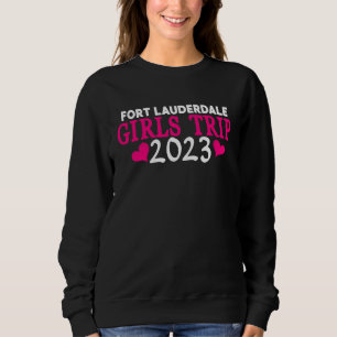 Fort Lauderdale Girls Trip  2023 Bachelorette Part Sweatshirt