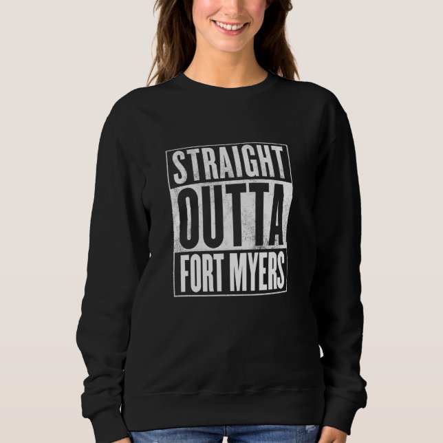 Fort Myers   Straight Outta Fort Myers Sweatshirt (Front)
