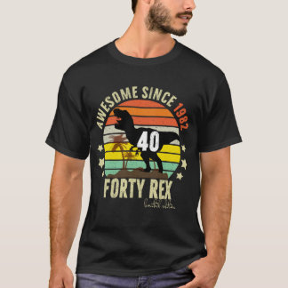 fortieth Dinosaur 40 Year Old 1982 Im 40 40th Rex T-Shirt