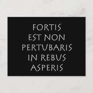 Fortis est non pertubaris in rebus asperis postcard