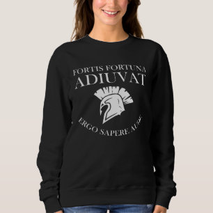Fortis Fortuna Adiuvat Ergo Sapere Aude Roman Empi Sweatshirt