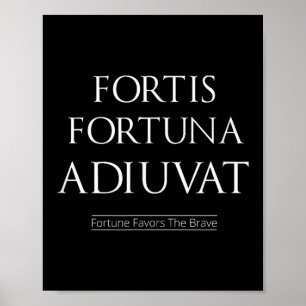 Fortis Fortuna Adiuvat Fortune Favours The Brave  Poster