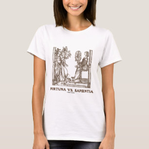 Fortuna vs Sapientia (16th Century Wood Engraving) T-Shirt