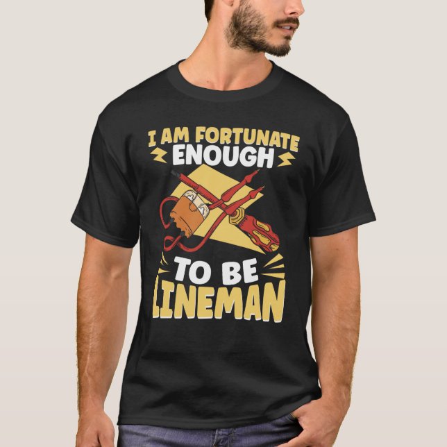 Fortunate enough to be Lineman Lineworker Electric T-Shirt (Front)
