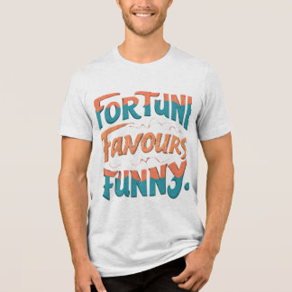 Fortune Favours Funny Tri-Blend Shirt