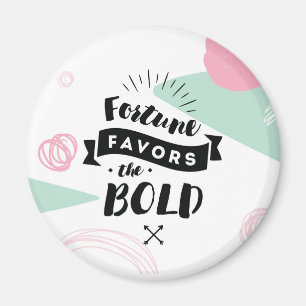 Fortune Favours the Bold Magnet Quotes