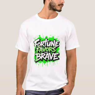 Fortune favours the brave T-Shirt