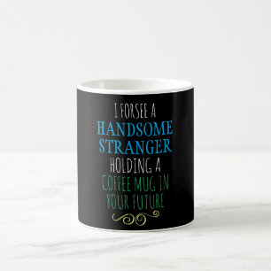 FORTUNE TELLER HANDSOME STRANGER FUTURE COFFEE MUG