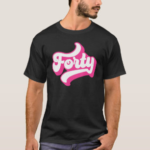 Forty 40 Years Old For Women For Her 40th Birthday T-Shirt