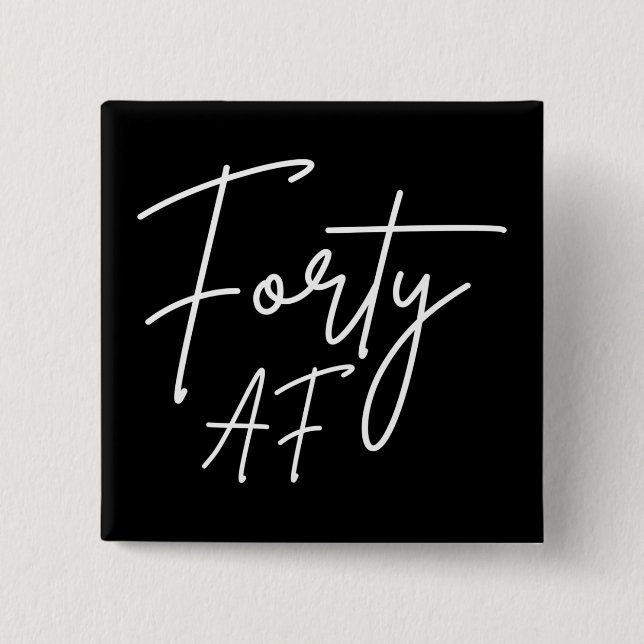 Forty AF I - Birthday Gift 15 Cm Square Badge (Front)