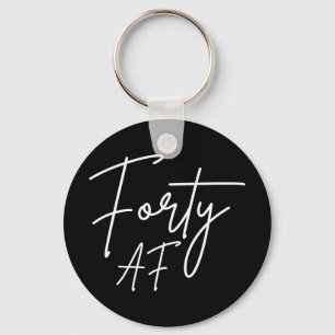 Forty AF I - Birthday Gift Key Ring