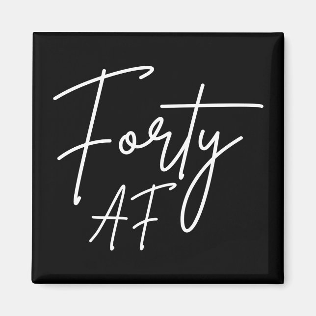 Forty AF I - Birthday Gift Magnet (Front)