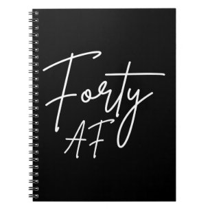 Forty AF I - Birthday Gift Notebook