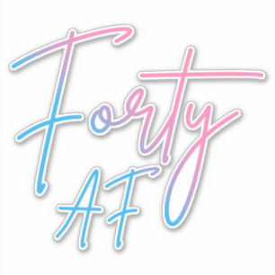 Forty AF II - Birthday Gift