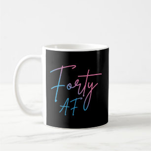 Forty AF II - Birthday Gift Coffee Mug