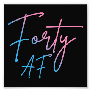 Forty AF II - Birthday Gift Photo Print