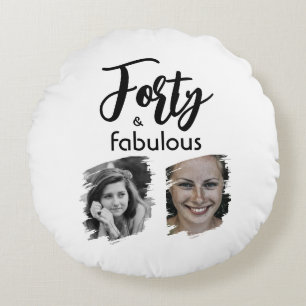 Forty and Fabulous 2 Photo 40th Birthday Round Cushion
