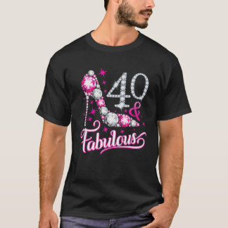Forty And Fabulous 40Th Birthday Design For Women T-Shirt