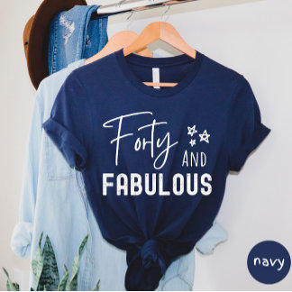 Forty And Fabulous T-shirt
