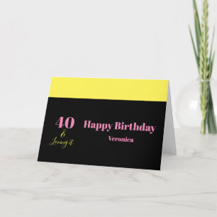 Forty and Loving It 40th Birthday Yellow Black Card