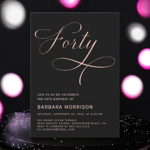 Forty Black Rose Gold Script 40th Birthday Invitation