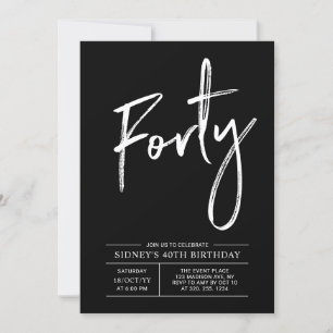 Forty   Black & White Modern 40th Birthday Party Invitation