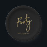 Forty | Gold & Black Lettering 40th birthday Paper Plate<br><div class="desc">This simple custom paper plate will add stylish detail to the modern 40th birthday. This design features gold chic lettering "Forty" with custom text. Matching invitations and party supplies are available in my shop BaraBomDesign.</div>