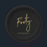 Forty | Gold & Black Lettering 40th birthday Paper Plate<br><div class="desc">This simple custom paper plate will add stylish detail to the modern 40th birthday. This design features gold chic lettering "Forty" with custom text. Matching invitations and party supplies are available in my shop BaraBomDesign.</div>