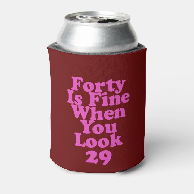 Forty Is Fine When You Look 29 Funny 40th Can Cooler (Can Back)
