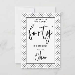 Forty   Modern 40th Black & White Birthday Script Thank You Card