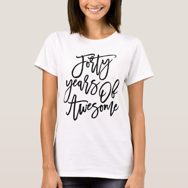 Forty Years Of Awesome | Black Script T-Shirt (Front)