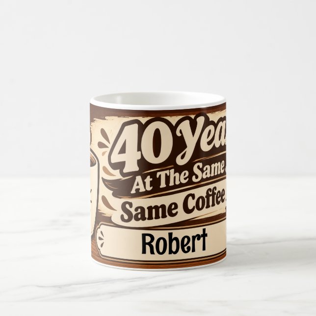 Forty Years Same Job Same Coffee Mug (Center)