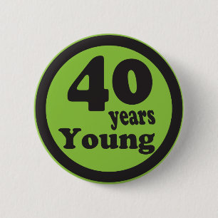Forty Years Young "40" 40th Birthday 6 Cm Round Badge