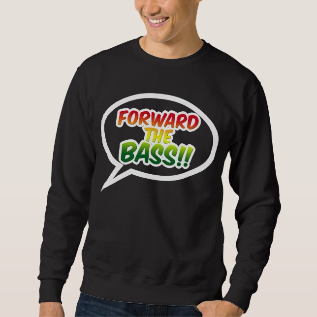 "Forward the BASS!!" Sweatshirt (Front)
