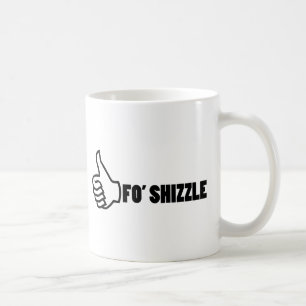 Fo'Shizzle Thomb Up Coffee Mug