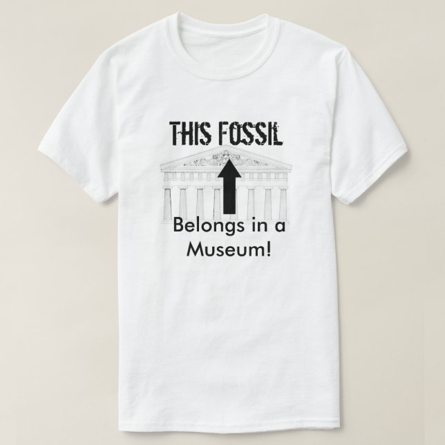 Fossil belongs in Museum T-Shirt (Design Front)