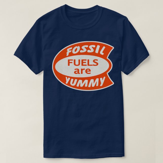 Fossil Fuels are Yummy T-Shirt (Design Front)