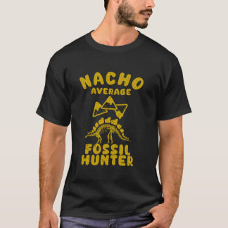 fossil hunter fun fossil hunting nacho average cin T-Shirt