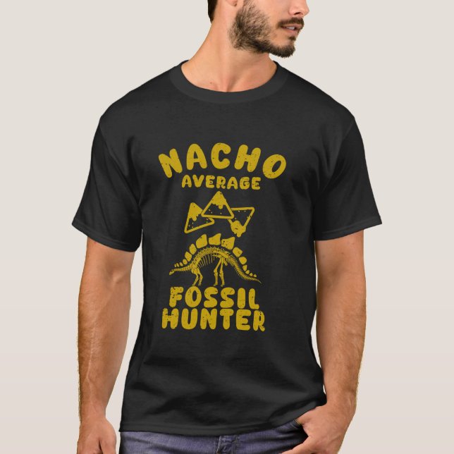 fossil hunter fun fossil hunting nacho average cin T-Shirt (Front)