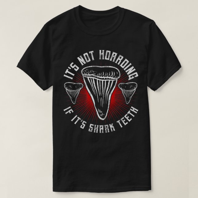 Fossil Hunter, Its Not Hoarding Pun, Shark Teeth E T-Shirt (Design Front)