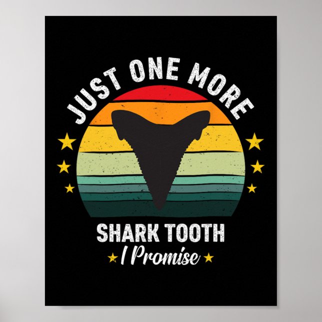 Fossil Teeth Just One More Shark Tooth I Promise F Poster (Front)