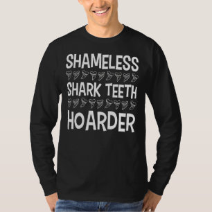 Fossil Teeth Shameless Shark Teeth Hoarder Tooth H T-Shirt