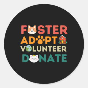 Foster Adopt Volunteer Donate Animal Rescue Shelte Classic Round Sticker