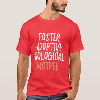 Foster Adoptive Biological Mother Mother s Day vin T-Shirt