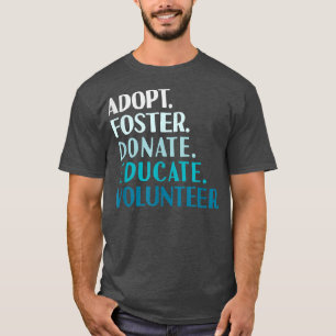 Foster Educate Adopt a Dog Rescue and Shelter Tee 
