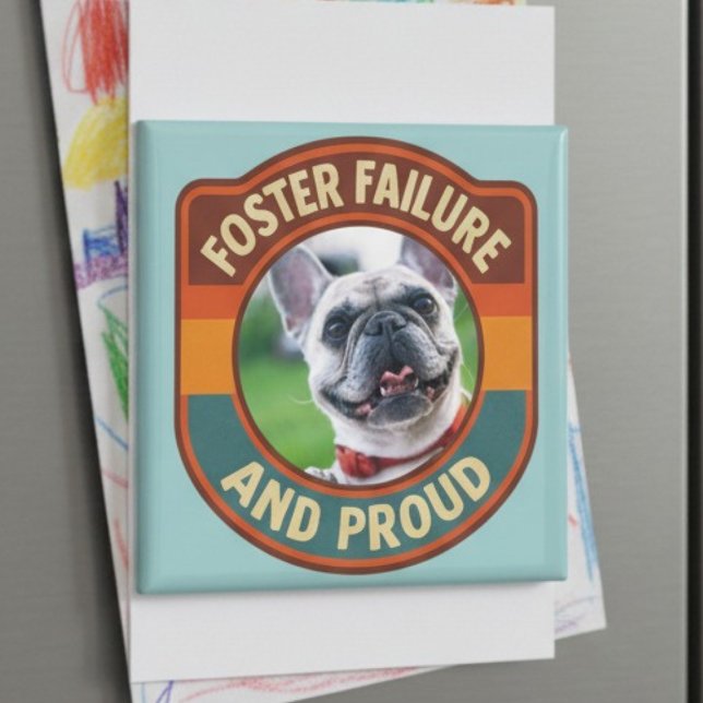 Foster Failure Proud Rescue Dog Adoption Gift Magnet (Pet Foster Failure pet photo magnet)