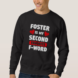 Foster Is My Second Favourite F Word Adopted Foste Sweatshirt